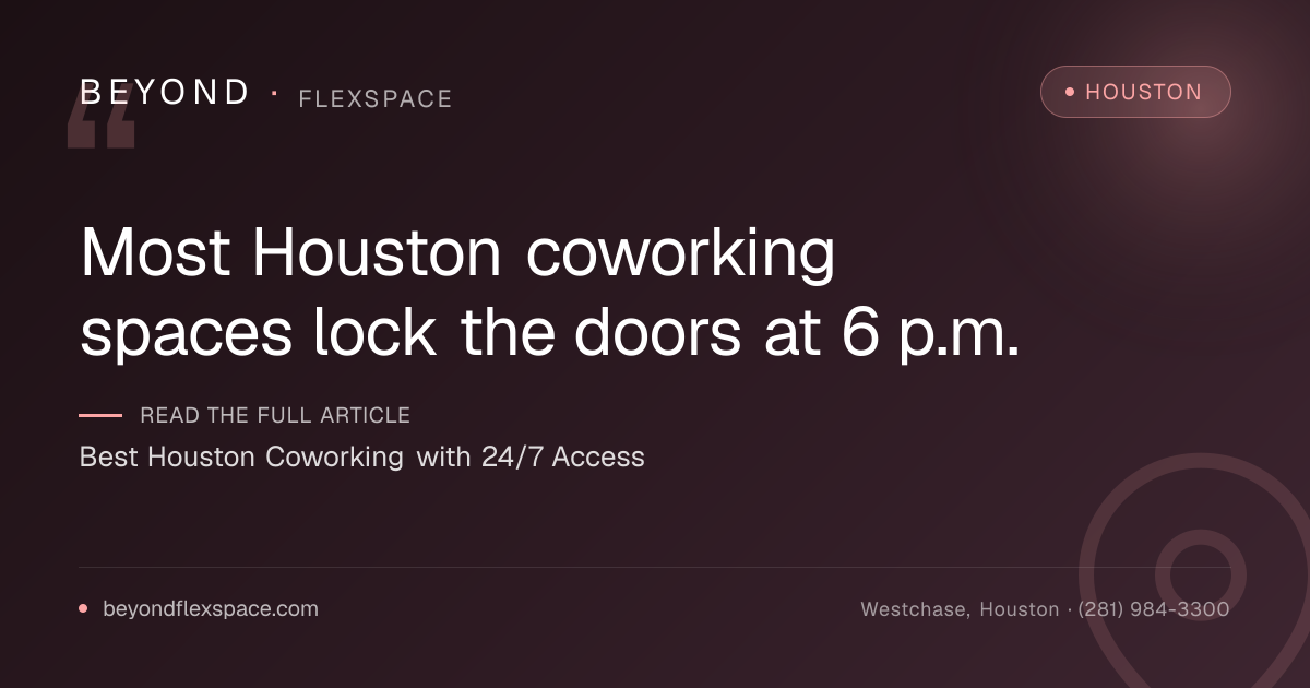 Best Houston Coworking with 24/7 Access