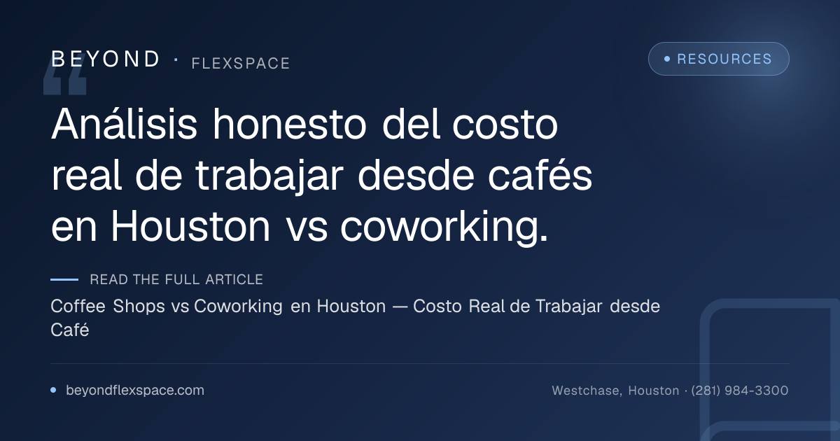 Coffee Shops vs Coworking en Houston — Costo Real de Trabajar desde Café