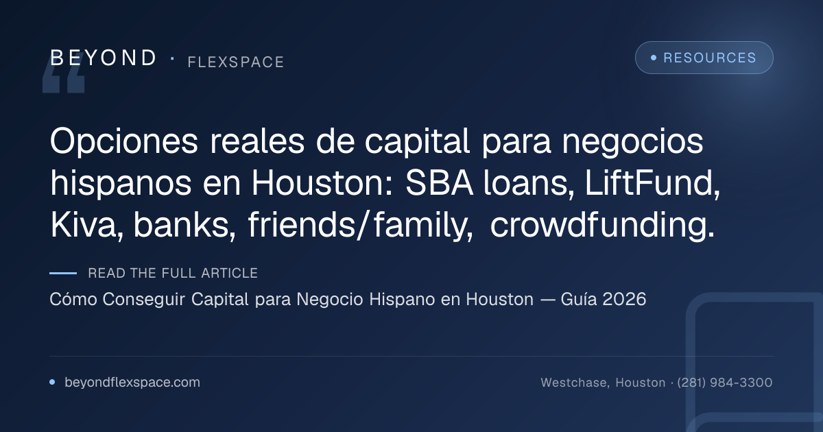 Cómo Conseguir Capital para Negocio Hispano en Houston — Guía 2026