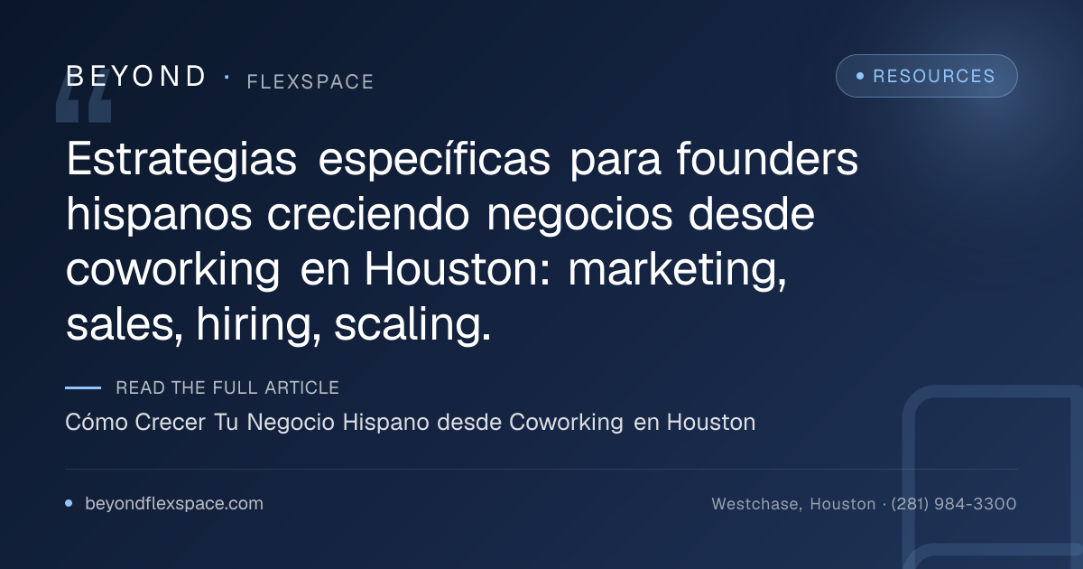 Cómo Crecer Tu Negocio Hispano desde Coworking en Houston