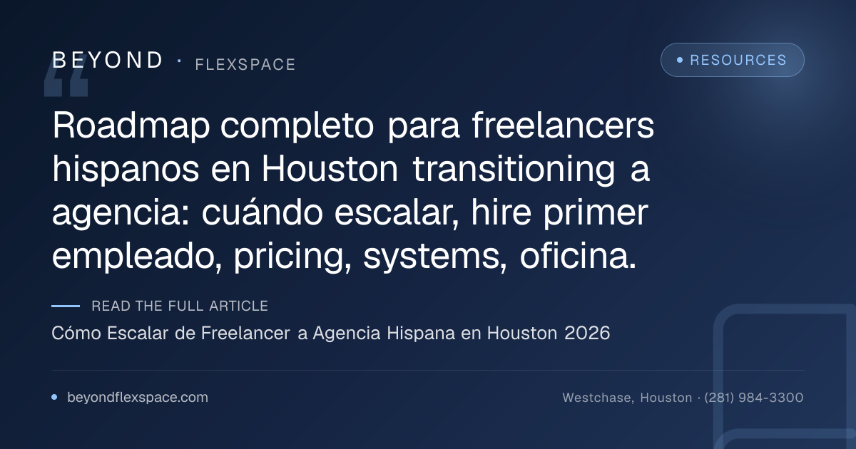 Cómo Escalar de Freelancer a Agencia Hispana en Houston 2026