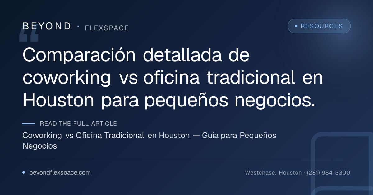 Coworking vs Oficina Tradicional en Houston — Guía para Pequeños Negocios