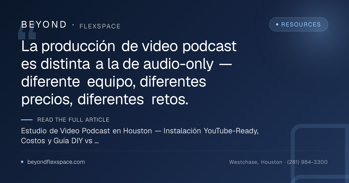 Estudio de Video Podcast en Houston — Instalación YouTube-Ready, Costos y Guía DIY vs Renta