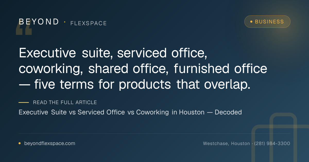 Executive Suite vs Serviced Office vs Coworking in Houston — Decoded