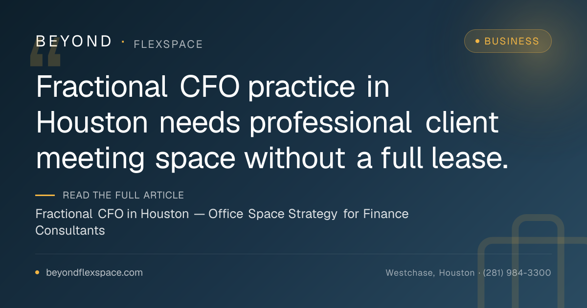 Fractional CFO in Houston — Office Space Strategy for Finance Consultants