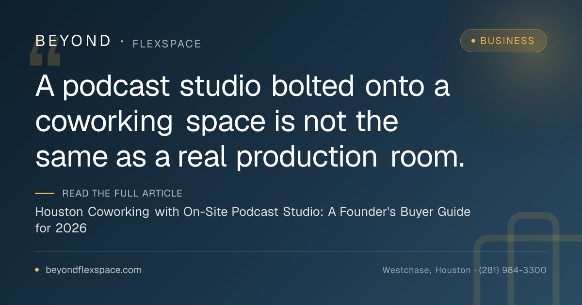 Houston Coworking with On-Site Podcast Studio: A Founder's Buyer Guide for 2026