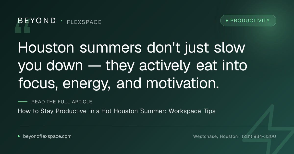 How to Stay Productive in a Hot Houston Summer: Workspace Tips