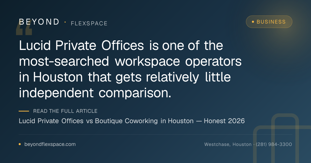Lucid Private Offices vs Boutique Coworking in Houston — Honest 2026