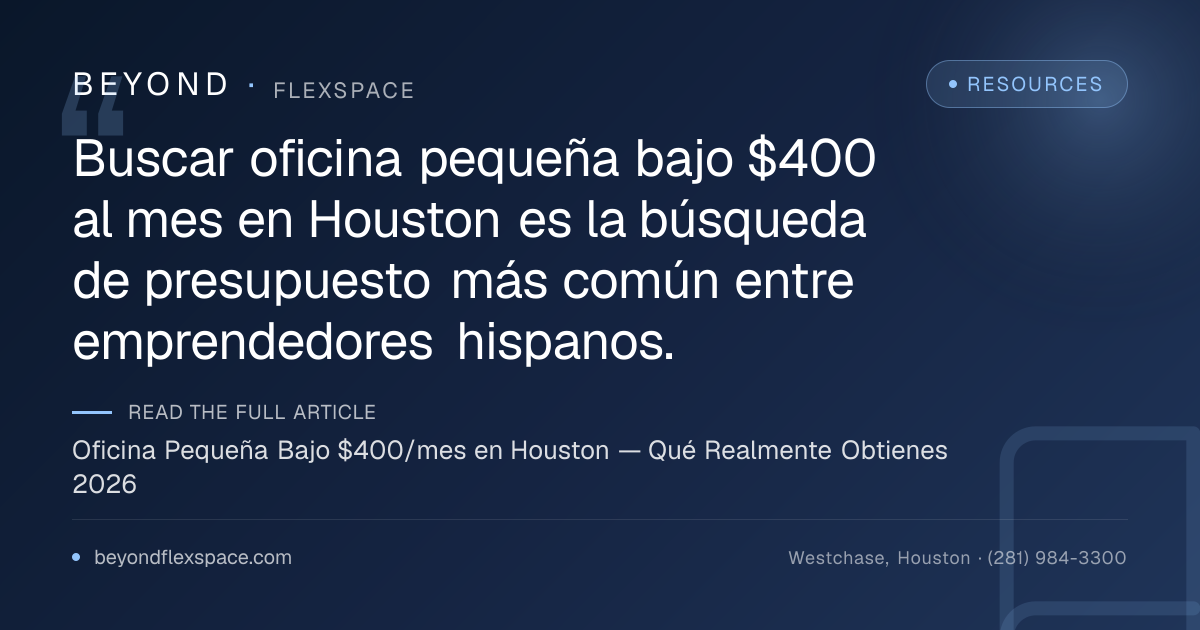 Oficina Pequeña Bajo $400/mes en Houston — Qué Realmente Obtienes 2026