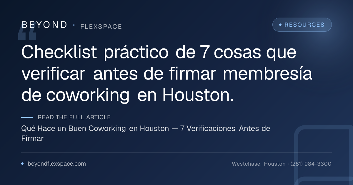 Qué Hace un Buen Coworking en Houston — 7 Verificaciones Antes de Firmar