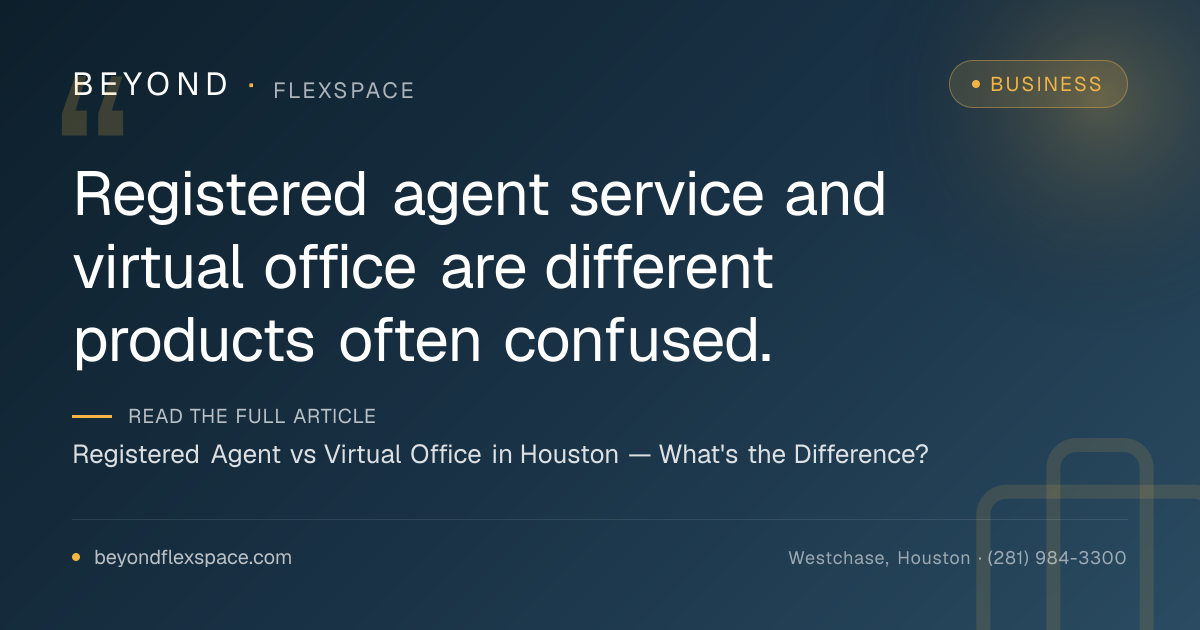 Registered Agent vs Virtual Office in Houston — What's the Difference?