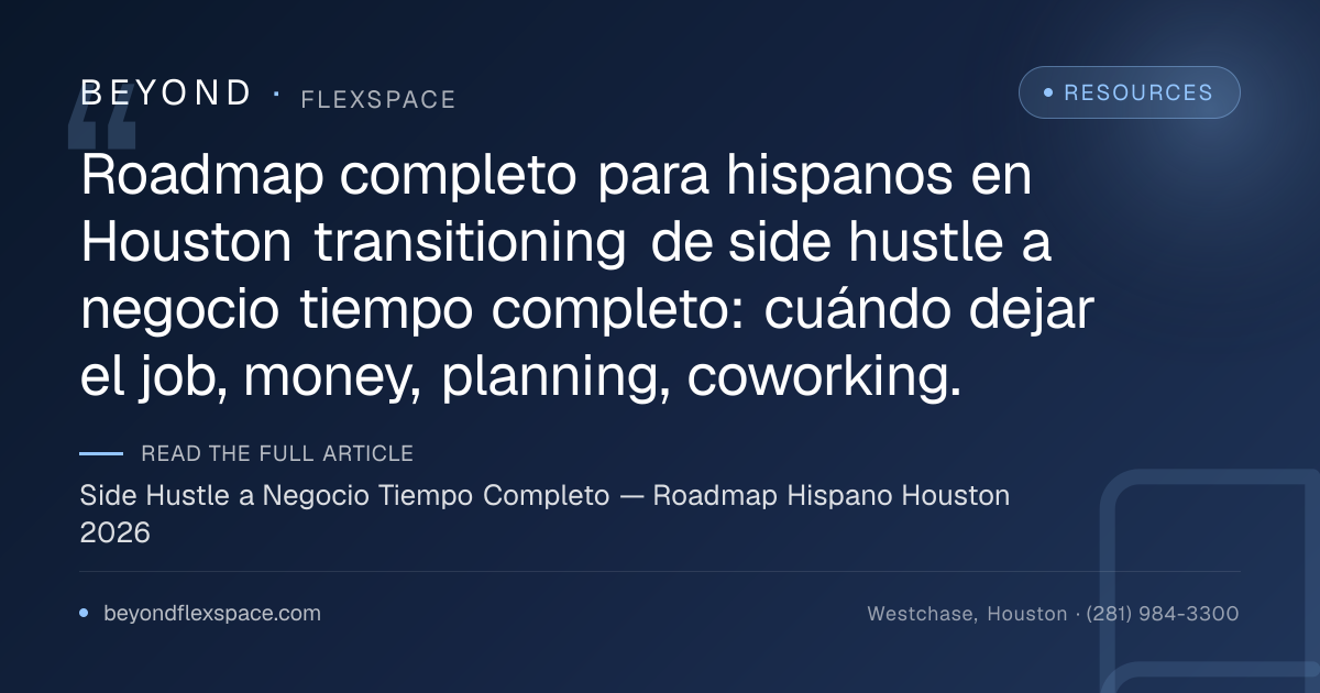 Side Hustle a Negocio Tiempo Completo — Roadmap Hispano Houston 2026