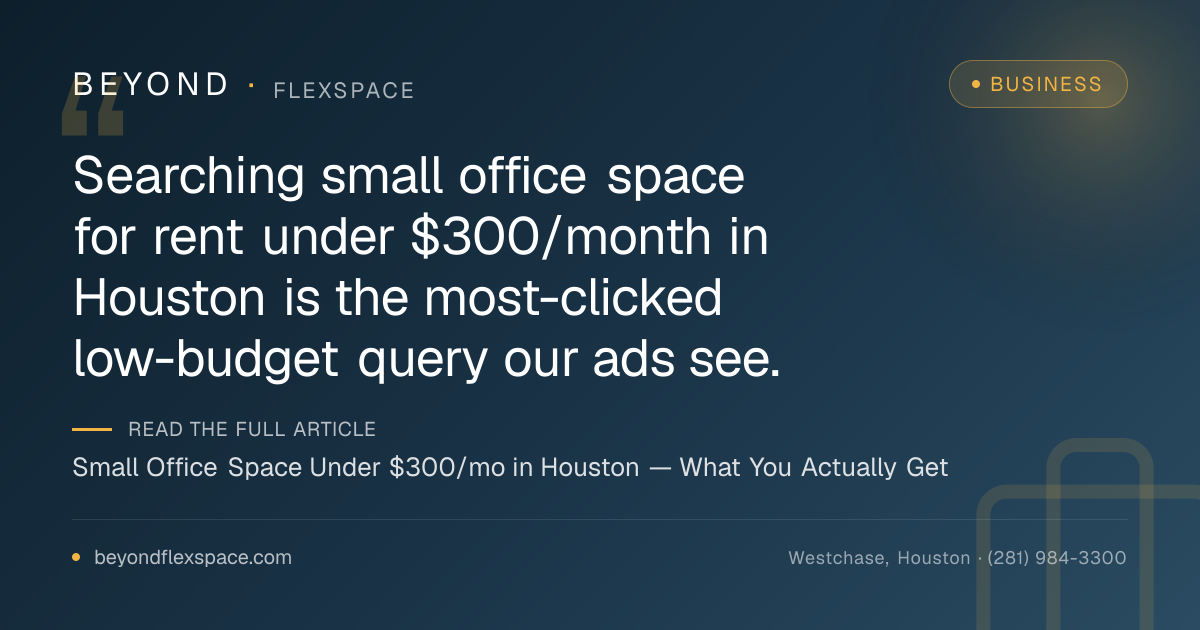 Small Office Space Under $300/mo in Houston — What You Actually Get