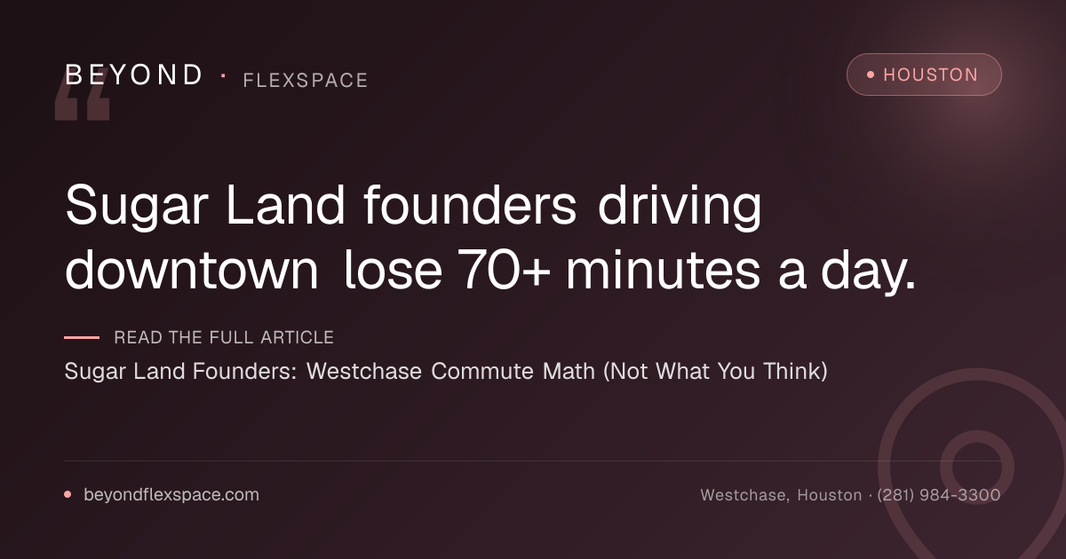 Sugar Land Founders: Westchase Commute Math (Not What You Think)