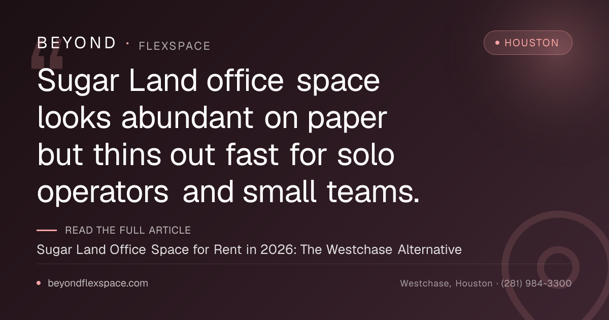 Sugar Land Office Space for Rent in 2026: The Westchase Alternative
