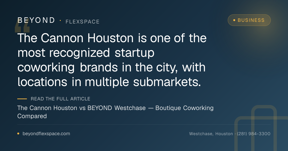 The Cannon Houston vs BEYOND Westchase — Boutique Coworking Compared