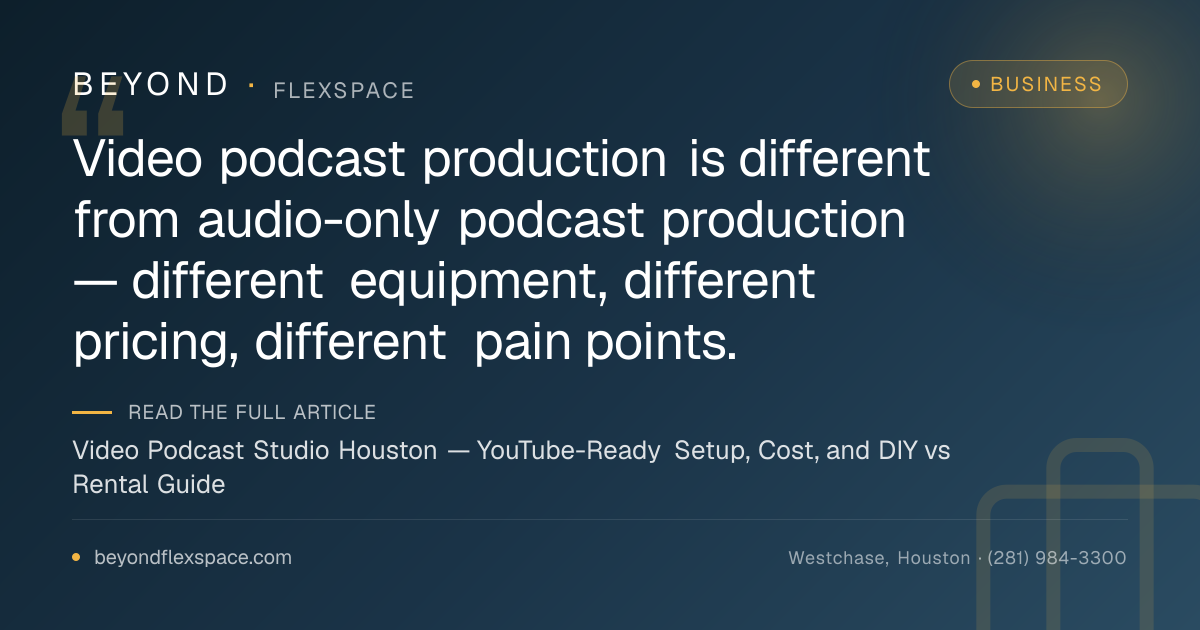 Video Podcast Studio Houston — YouTube-Ready Setup, Cost, and DIY vs Rental Guide