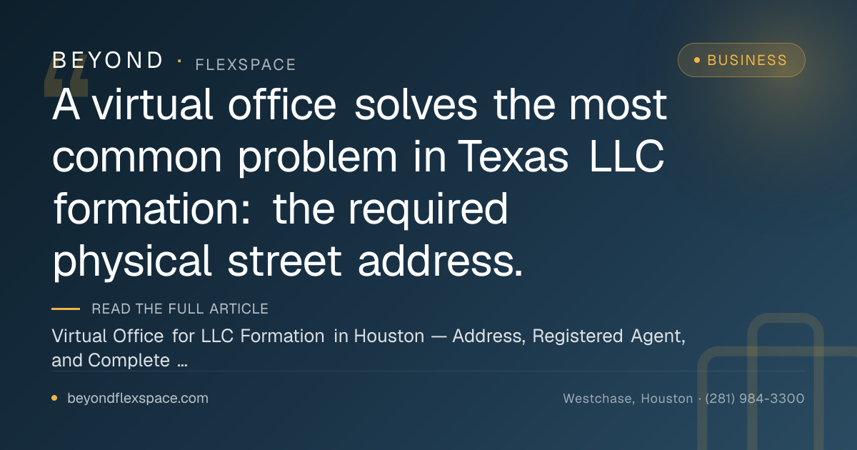 Virtual Office for LLC Formation in Houston — Address, Registered Agent, and Complete 2026 Guide