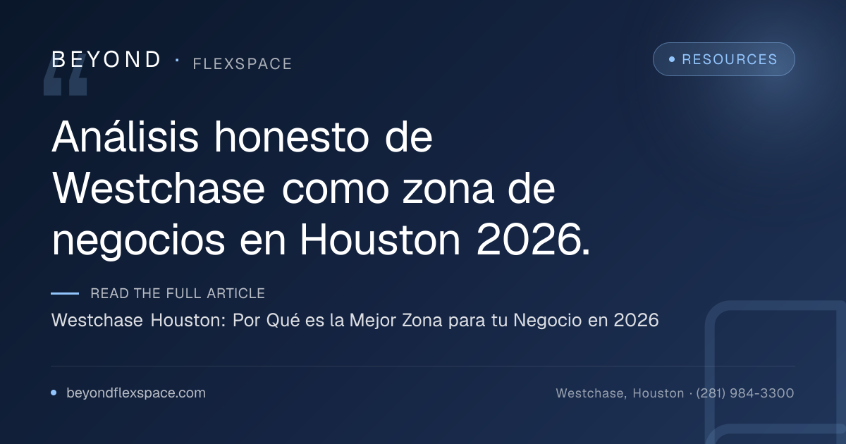 Westchase Houston: Por Qué es la Mejor Zona para tu Negocio en 2026